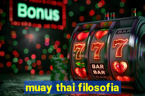 muay thai filosofia